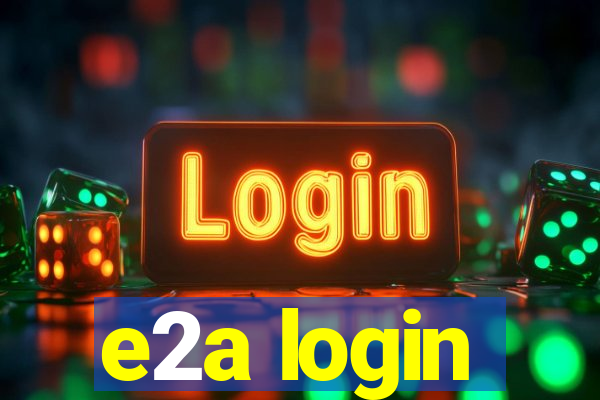 e2a login